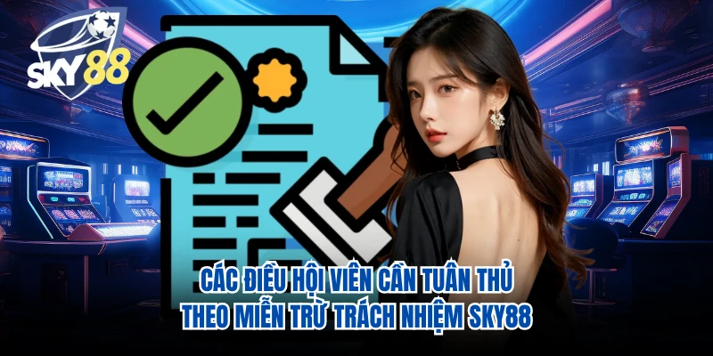 Các điều hội viên cần tuân thủ theo miễn trừ trách nhiệm SKY88