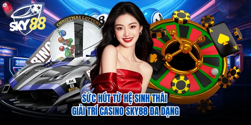 Sức hút từ hệ sinh thái giải trí casino SKY88 đa dạng