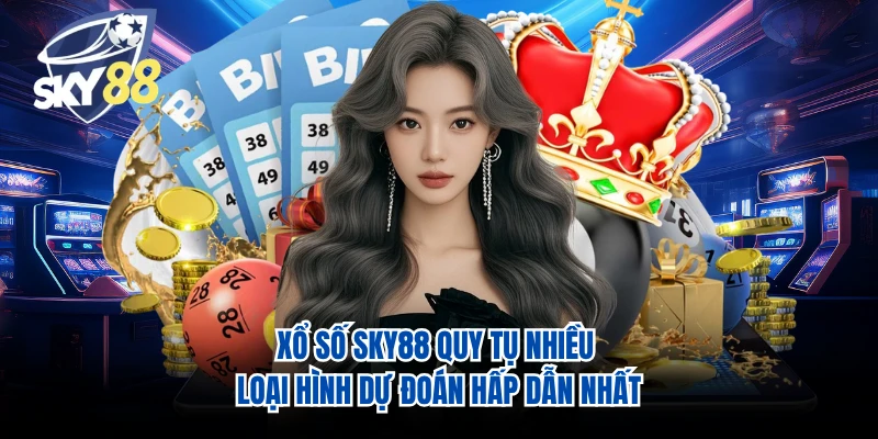 Xổ số SKY88 quy tụ nhiều loại hình dự đoán hấp dẫn nhất
